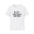 Trail Miles Age Well T-Shirt