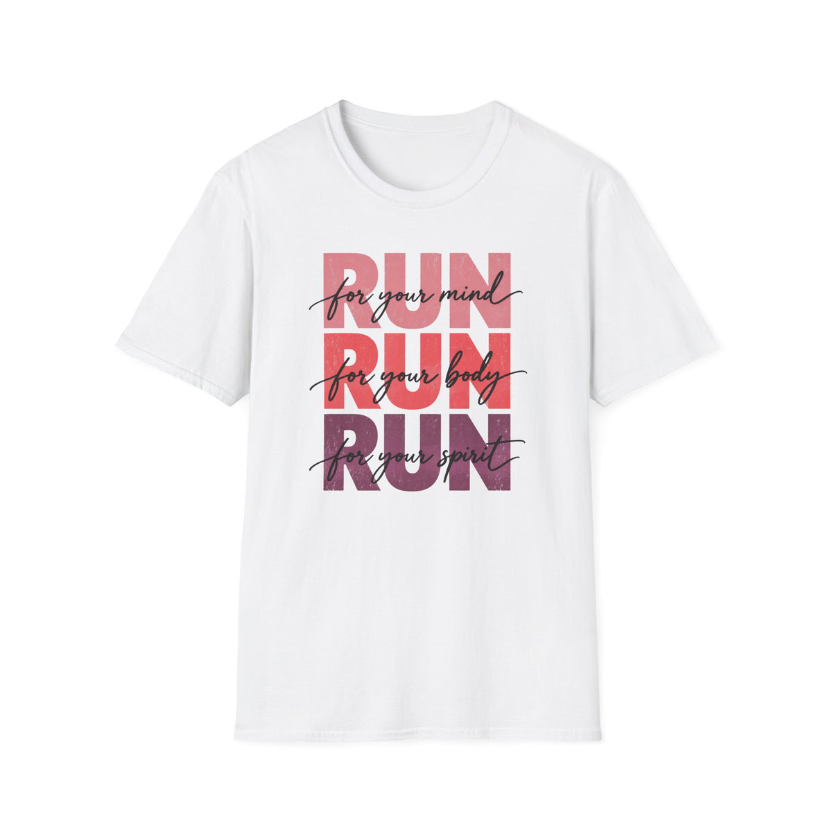 Run for Your Mind Run for Your Body Run For Your Spirit T-Shirt