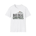 Bad Ideas Good Miles T-Shirt