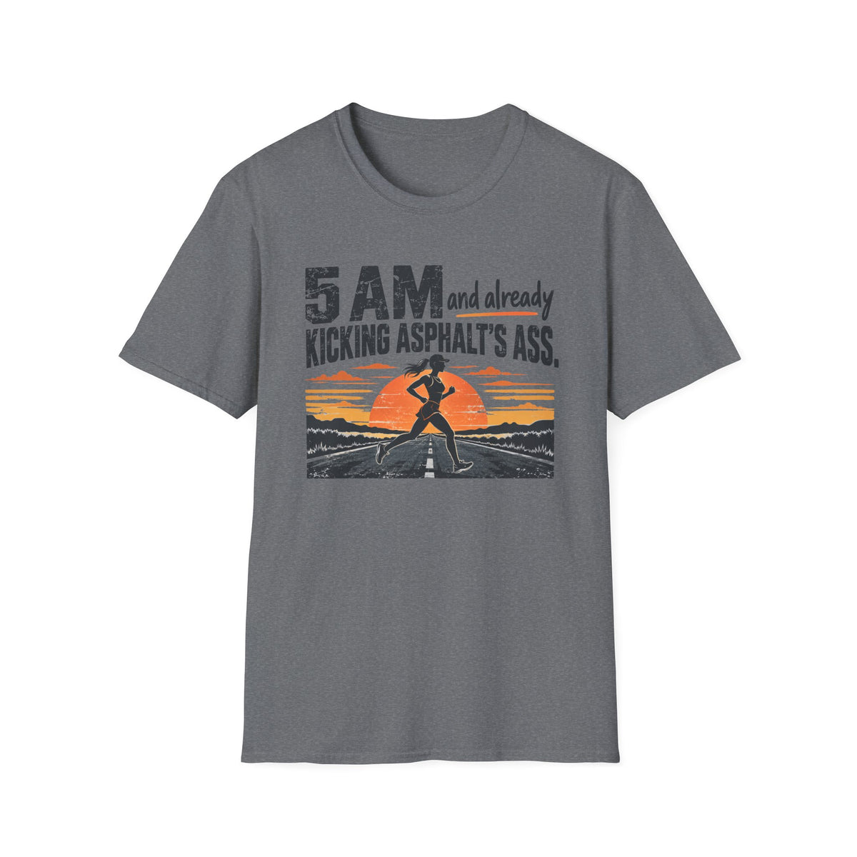 5 AM and Already Kicking Asphalt T-Shirt