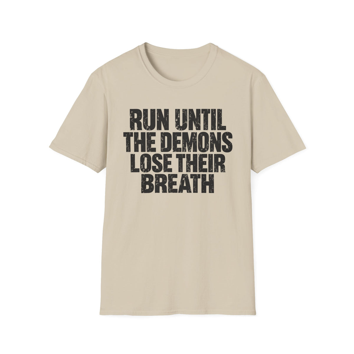 Run Until the Demons Lose Their Breath T-Shirt