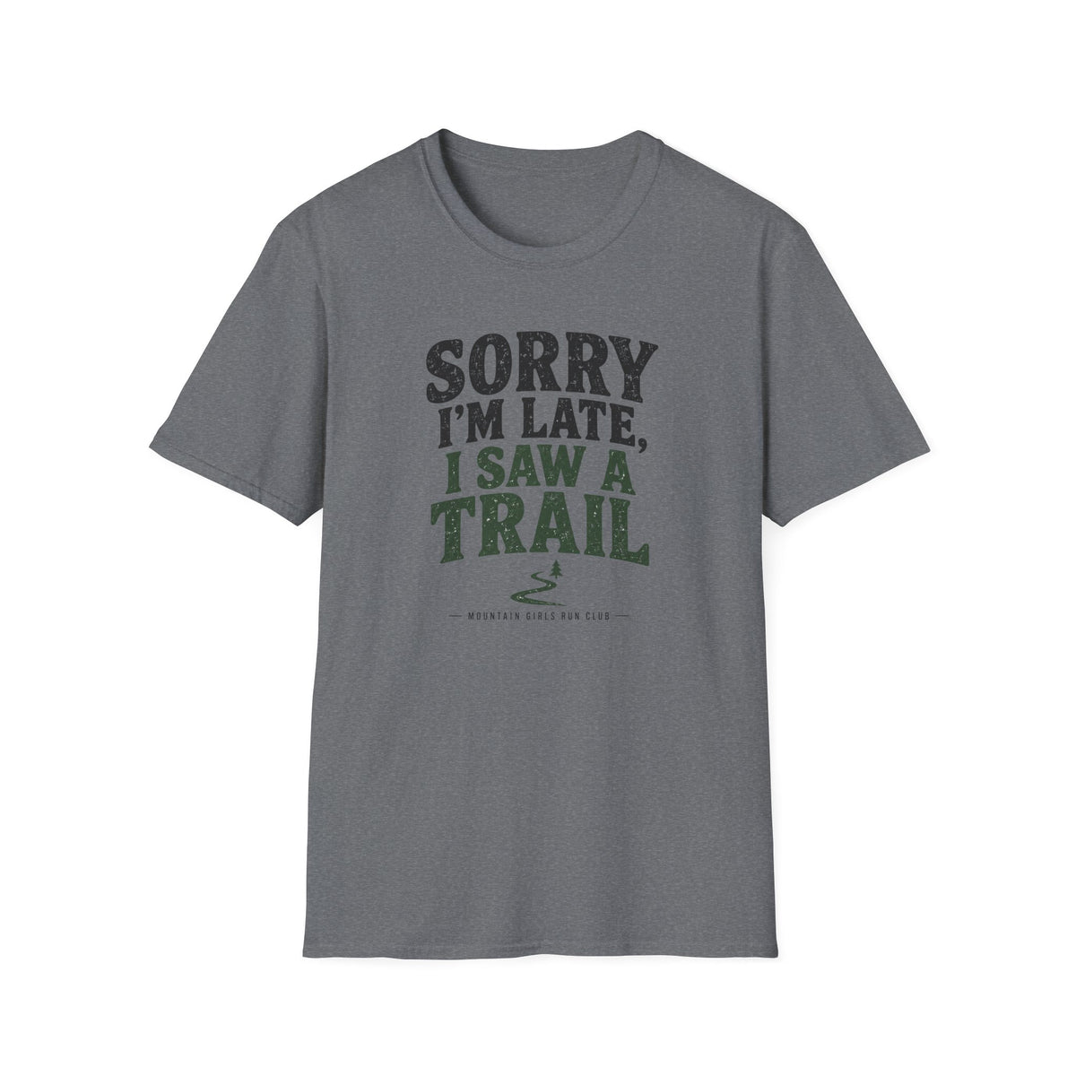 Sorry I’m Late, I Saw a Trail T-Shirt