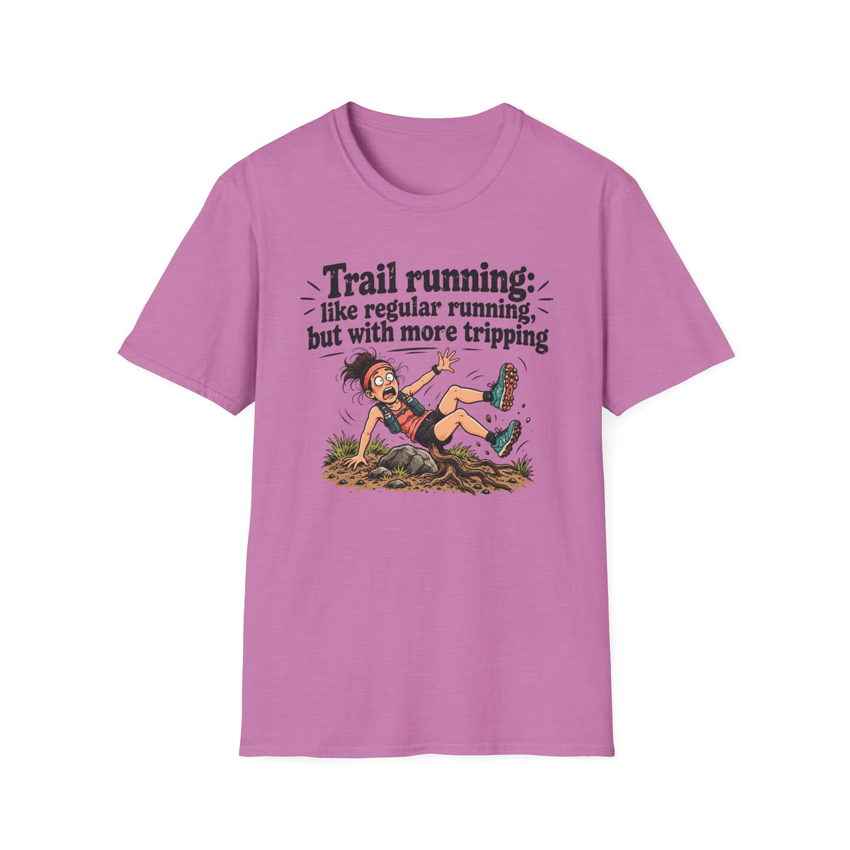 Trail running: like regular running, but with more tripping T-Shirt