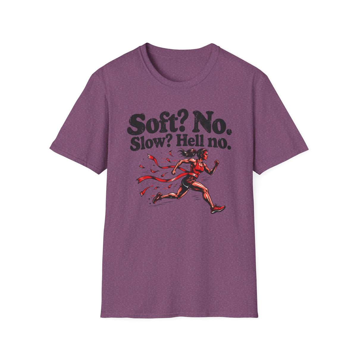 Soft? No. Slow? Hell no. T-Shirt