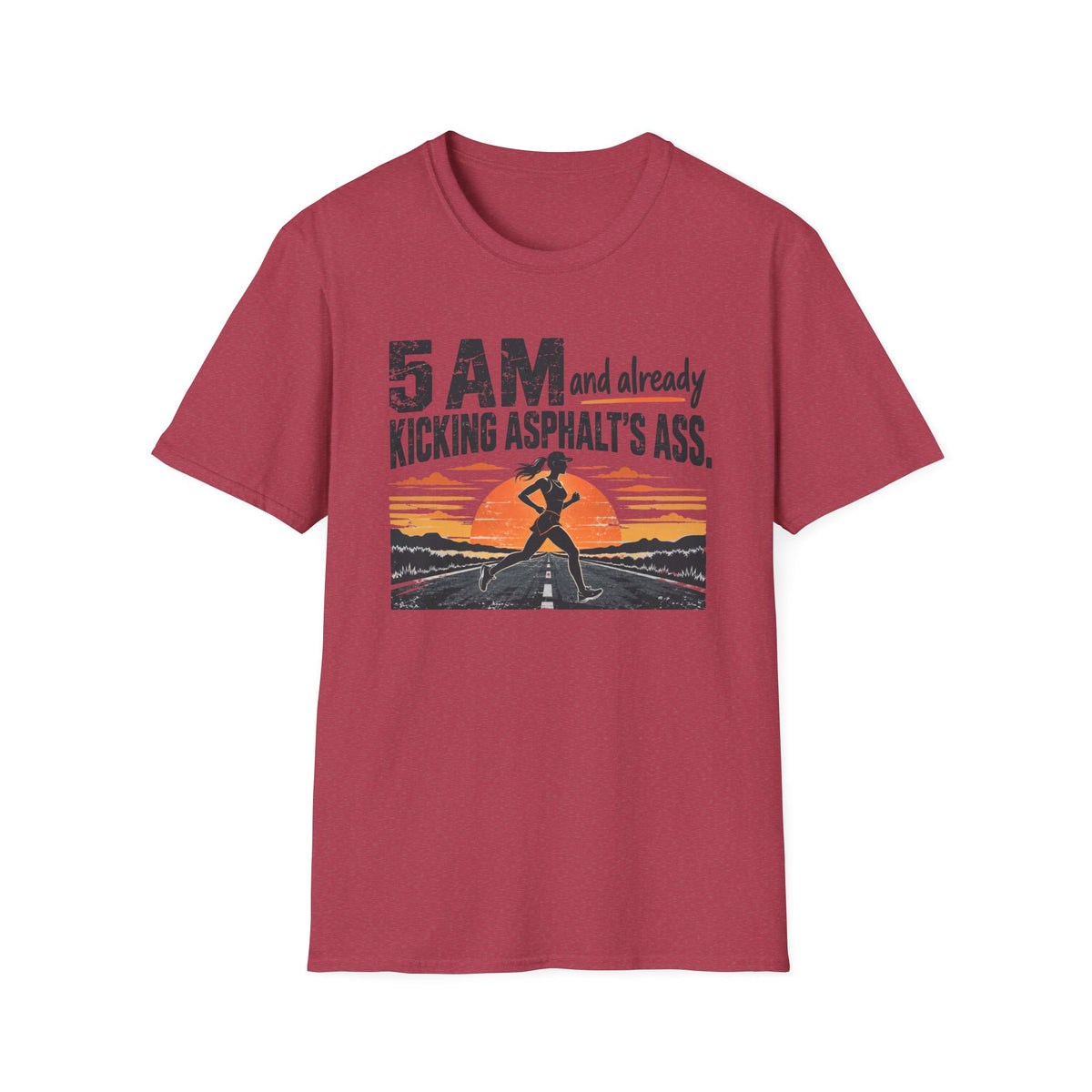 5 AM and Already Kicking Asphalt T-Shirt