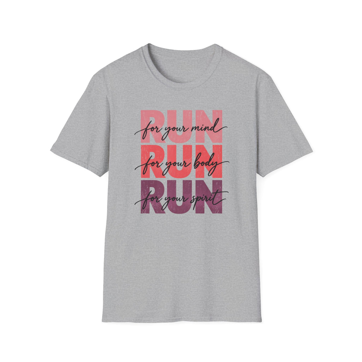 Run for Your Mind Run for Your Body Run For Your Spirit T-Shirt