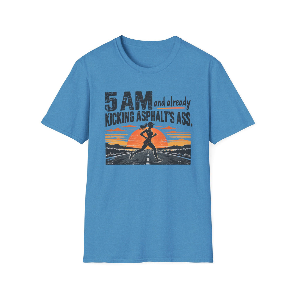 5 AM and Already Kicking Asphalt T-Shirt