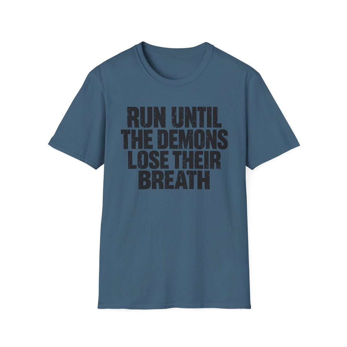 Run Until the Demons Lose Their Breath T-Shirt