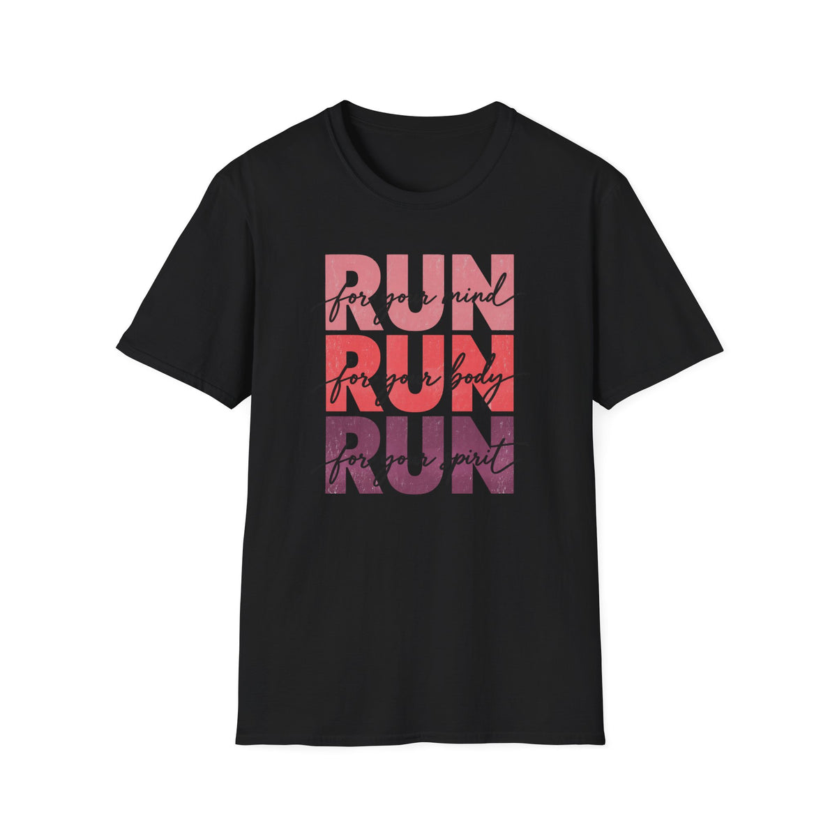 Run for Your Mind Run for Your Body Run For Your Spirit T-Shirt