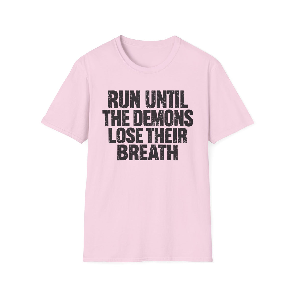 Run Until the Demons Lose Their Breath T-Shirt