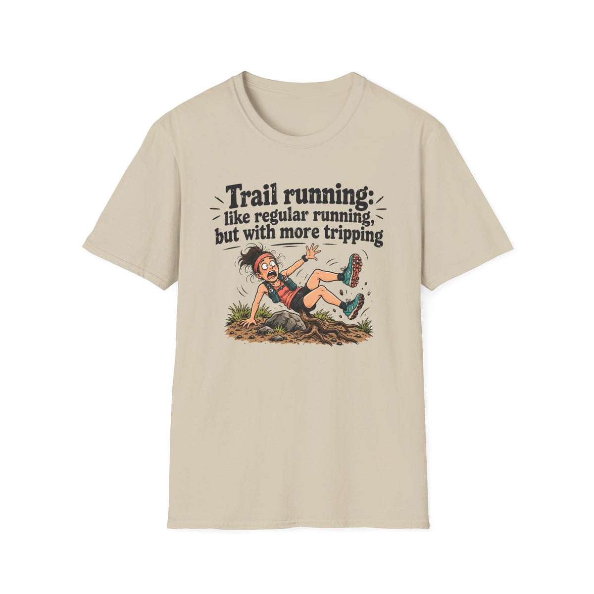 Trail running: like regular running, but with more tripping T-Shirt