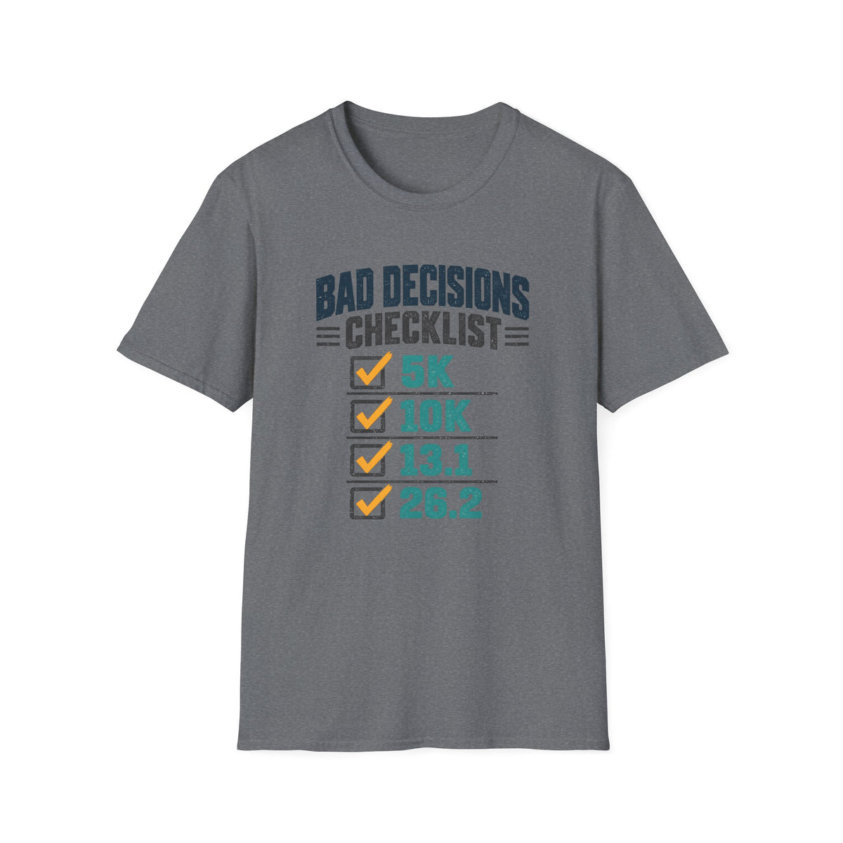 Bad Decisions Checklist 5K 10K 13.1 26.2 T-Shirt