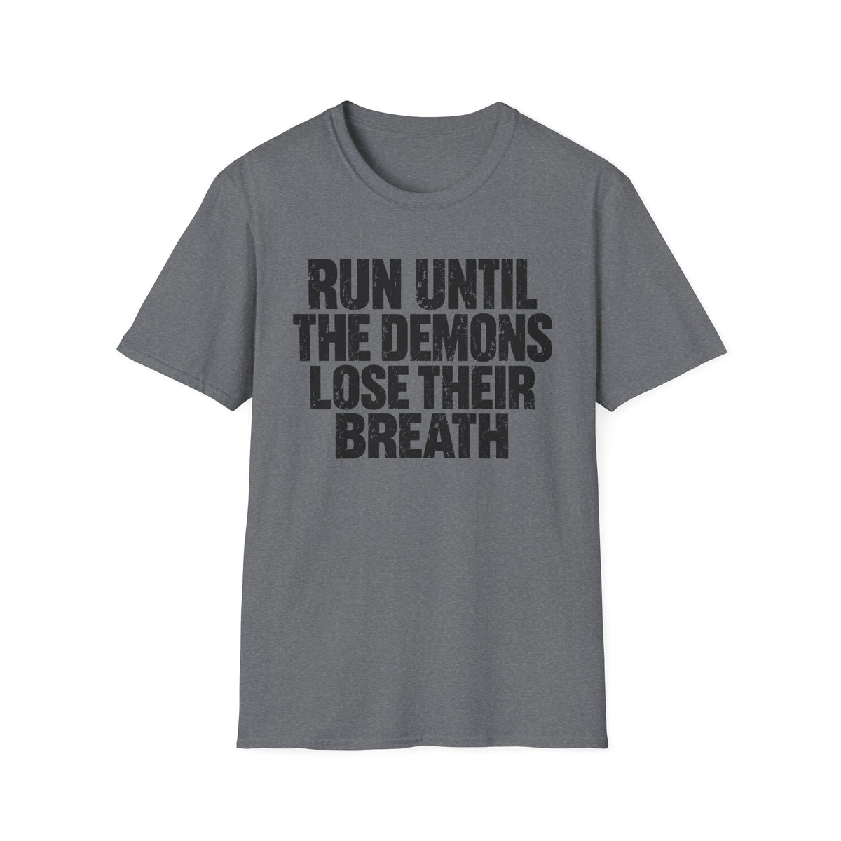 Run Until the Demons Lose Their Breath T-Shirt