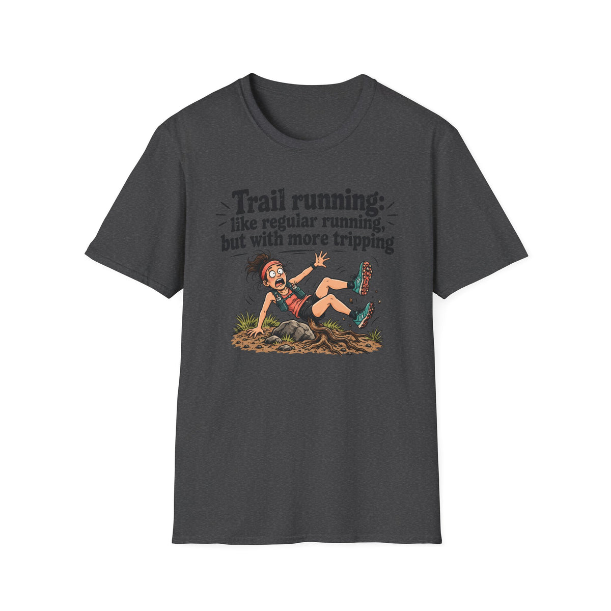 Trail running: like regular running, but with more tripping T-Shirt