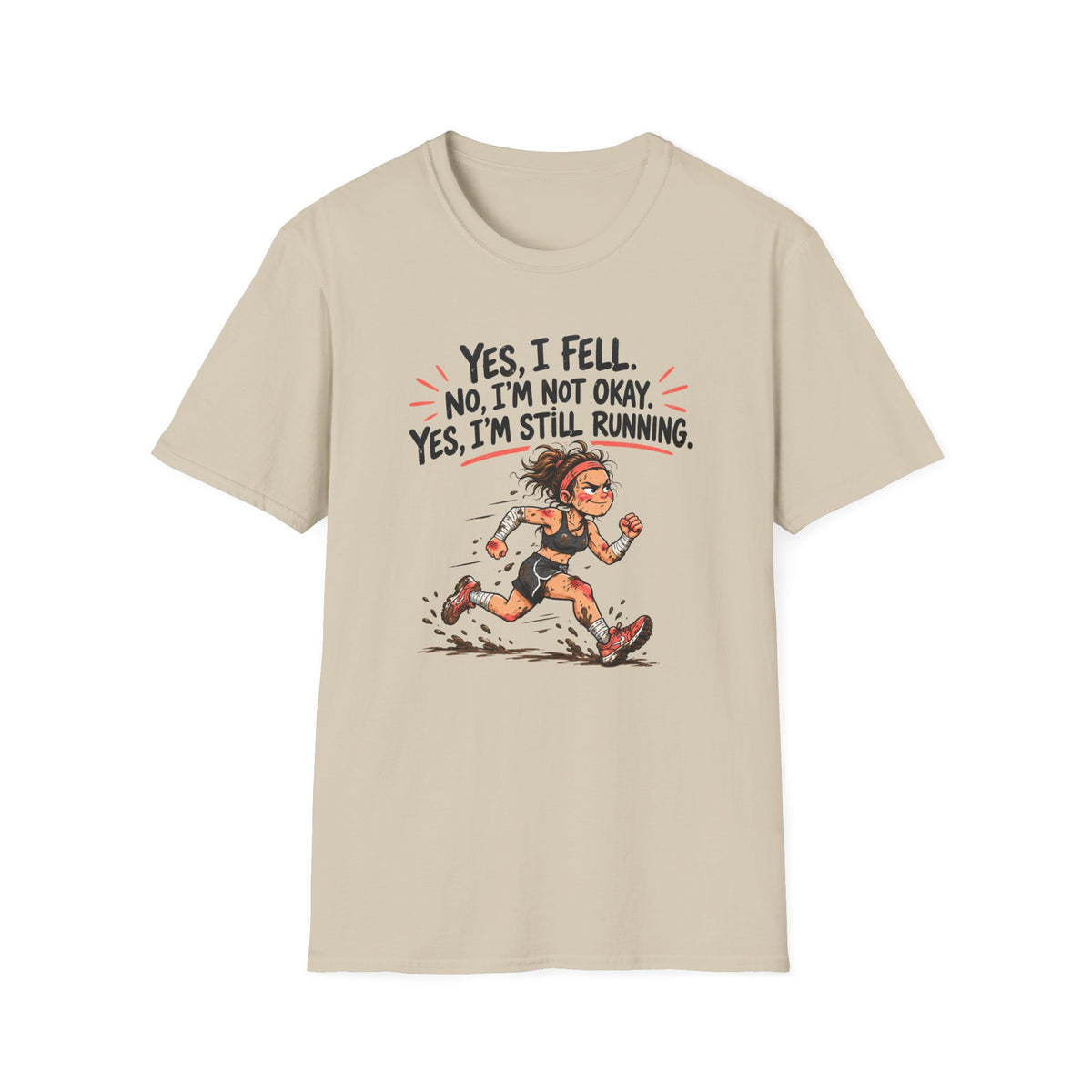 Yes I Fell. No I’m Not Okay. Yes I’m Still Running T-Shirt