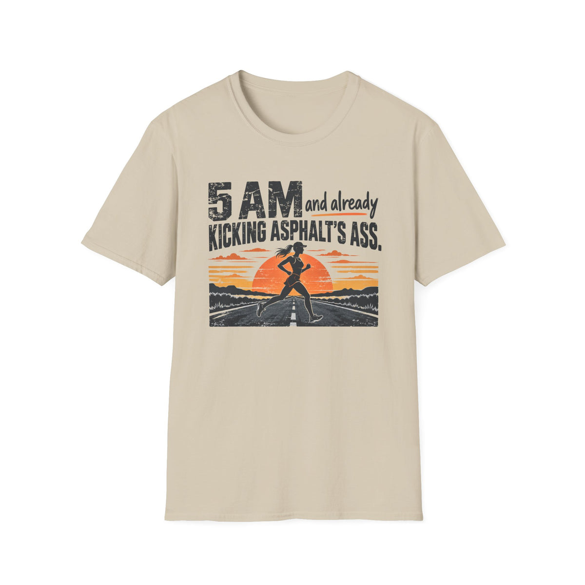 5 AM and Already Kicking Asphalt T-Shirt
