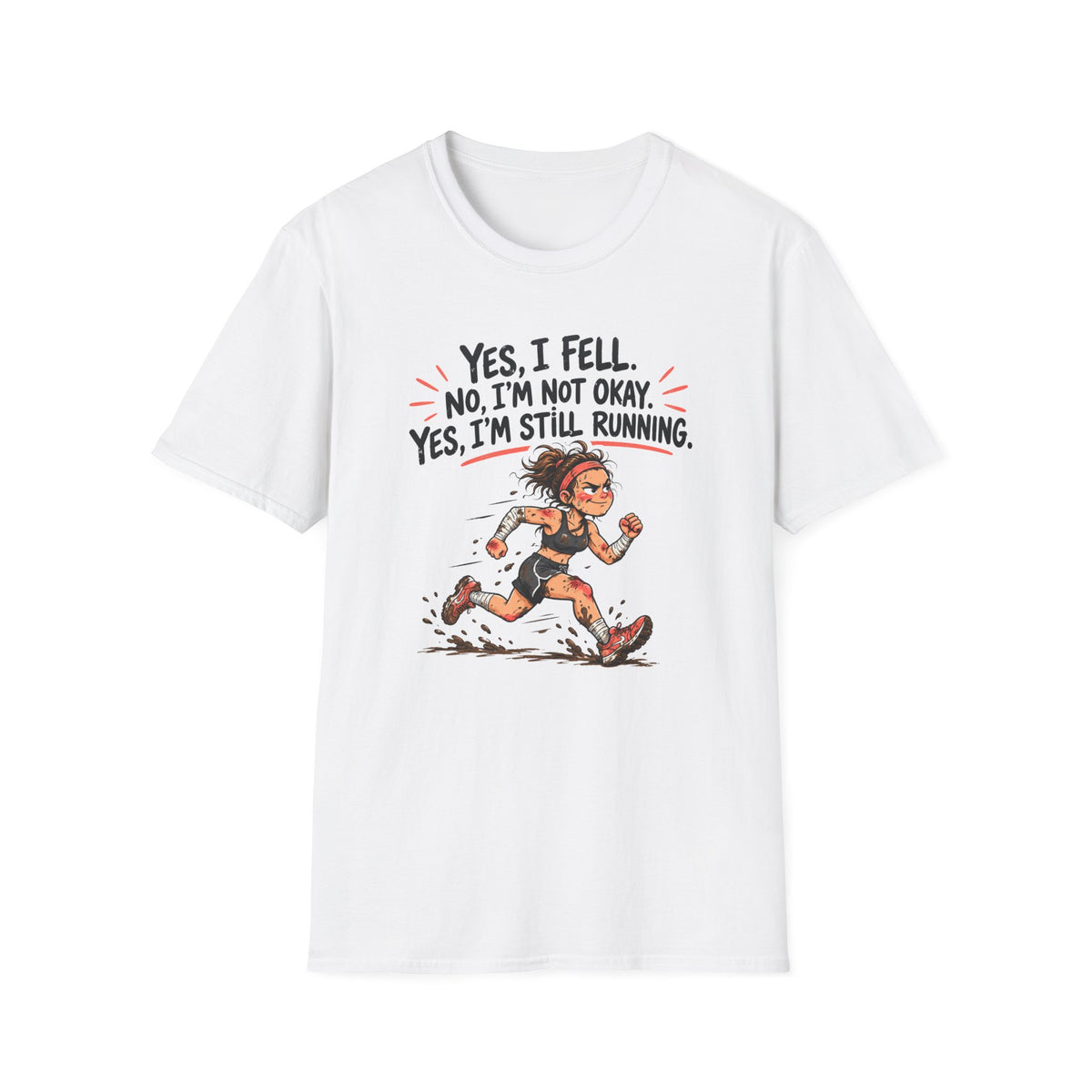 Yes I Fell. No I’m Not Okay. Yes I’m Still Running T-Shirt