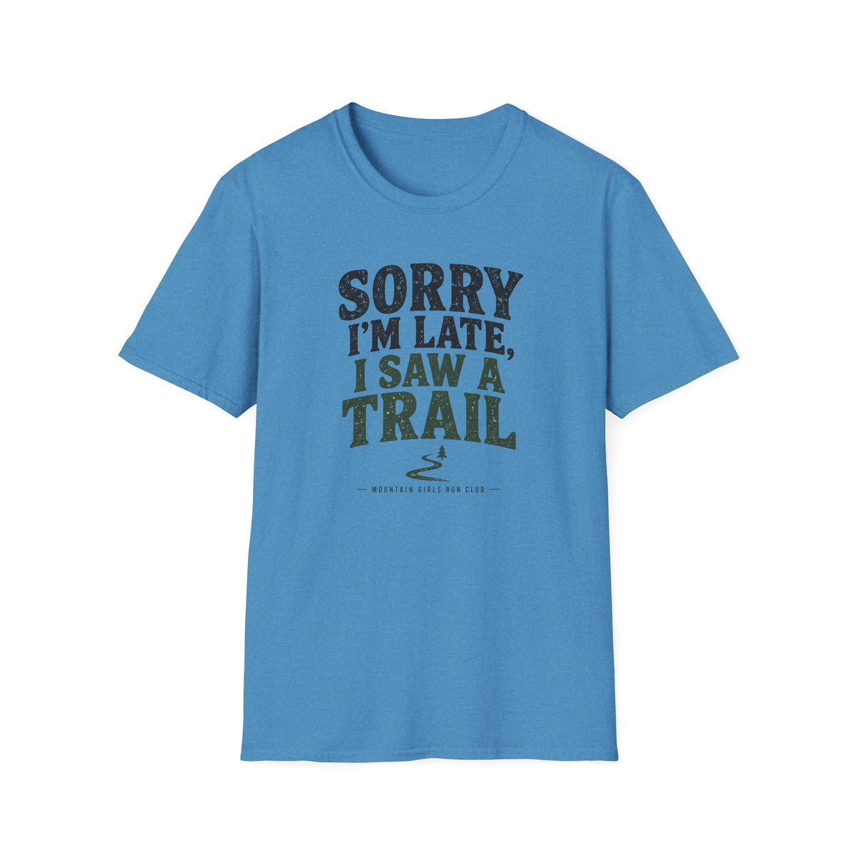 Sorry I’m Late, I Saw a Trail T-Shirt