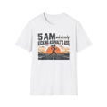 5 AM and Already Kicking Asphalt T-Shirt