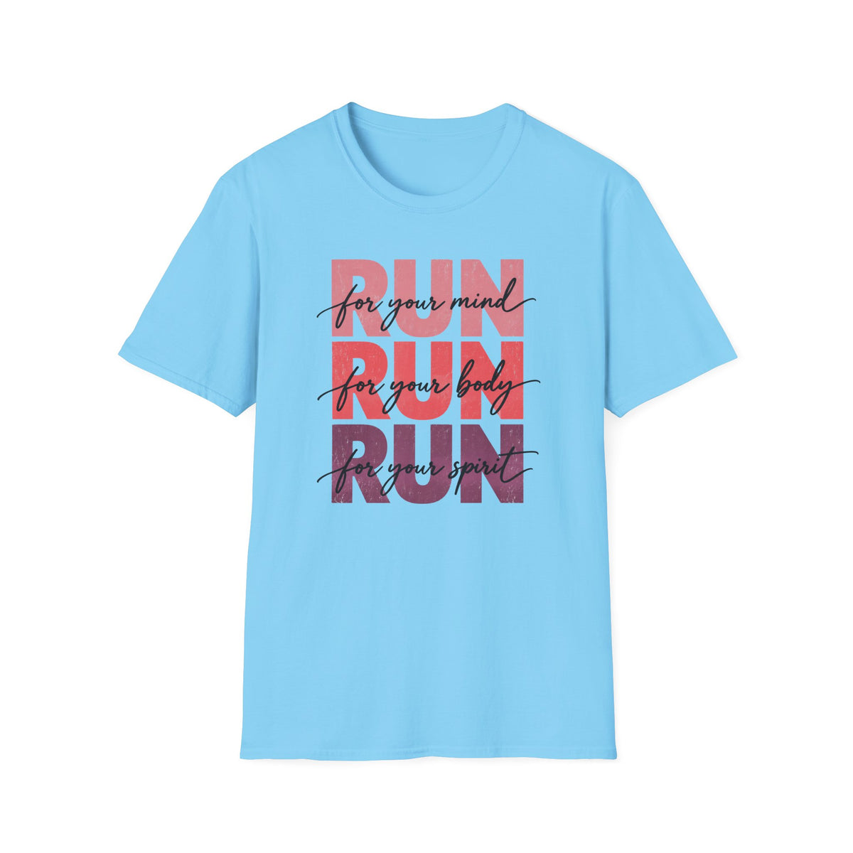 Run for Your Mind Run for Your Body Run For Your Spirit T-Shirt