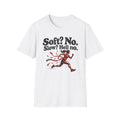 Soft? No. Slow? Hell no. T-Shirt