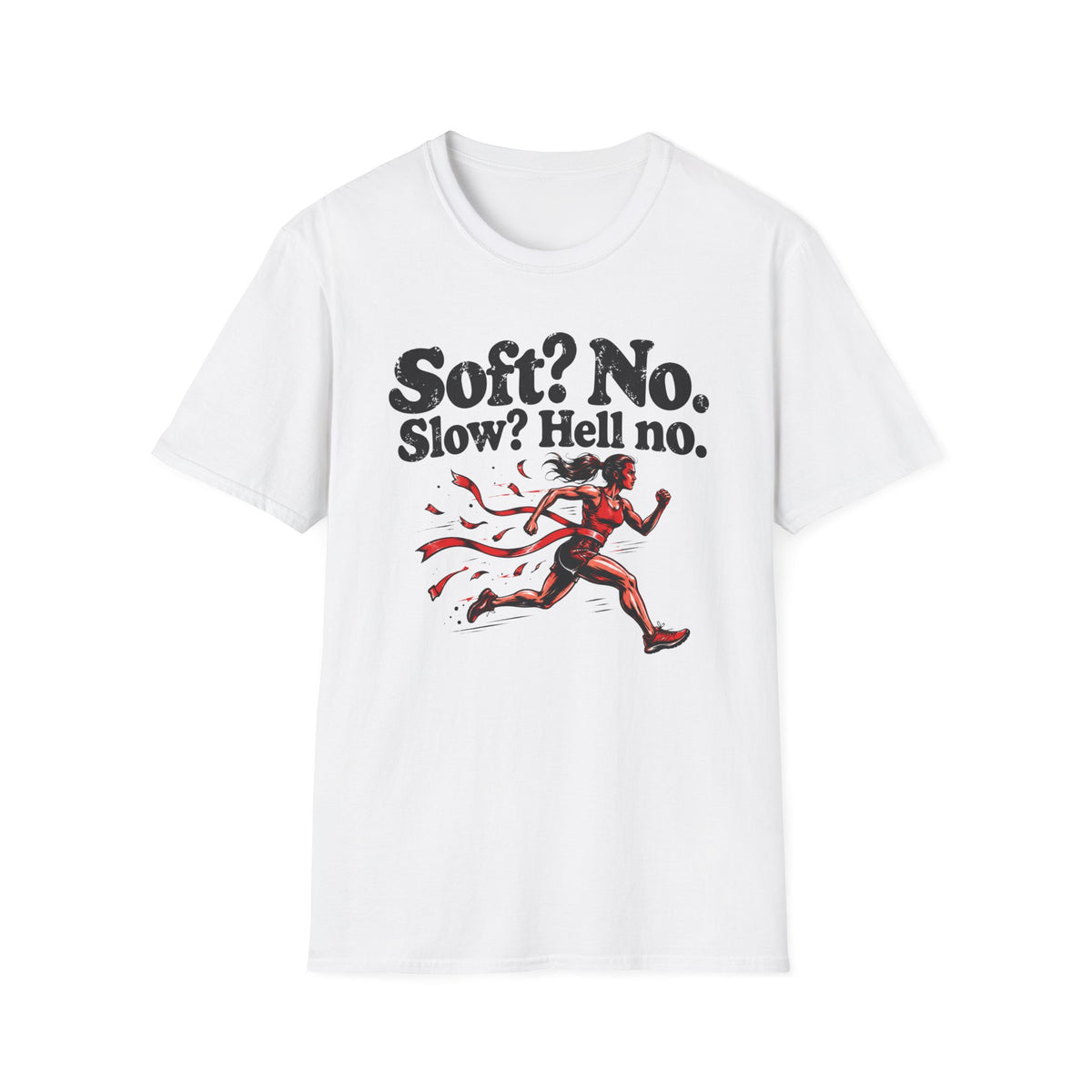 Soft? No. Slow? Hell no. T-Shirt