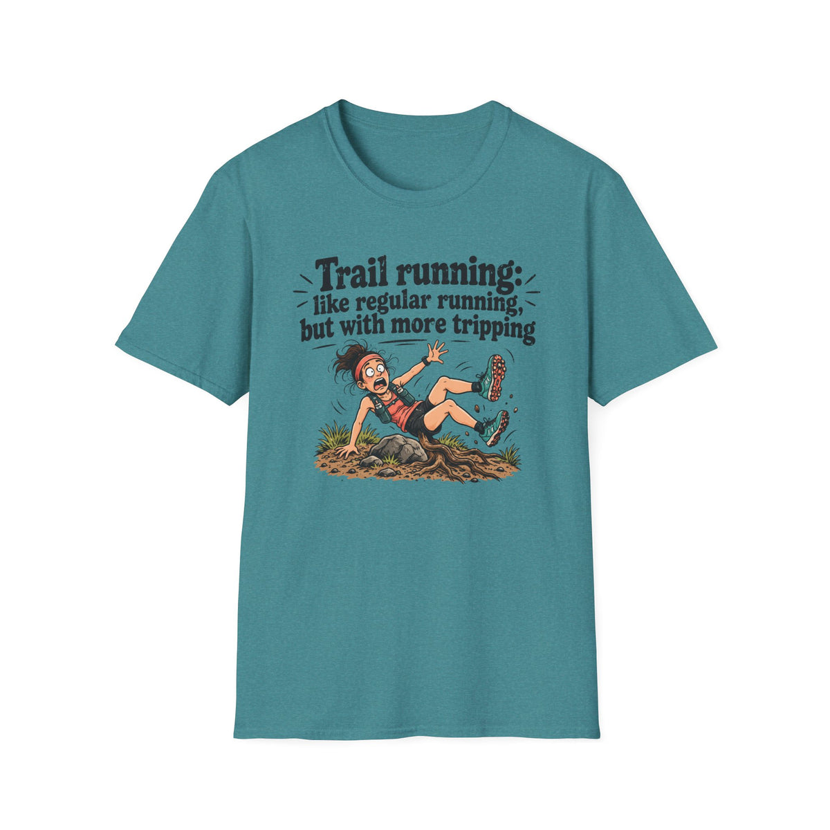Trail running: like regular running, but with more tripping T-Shirt