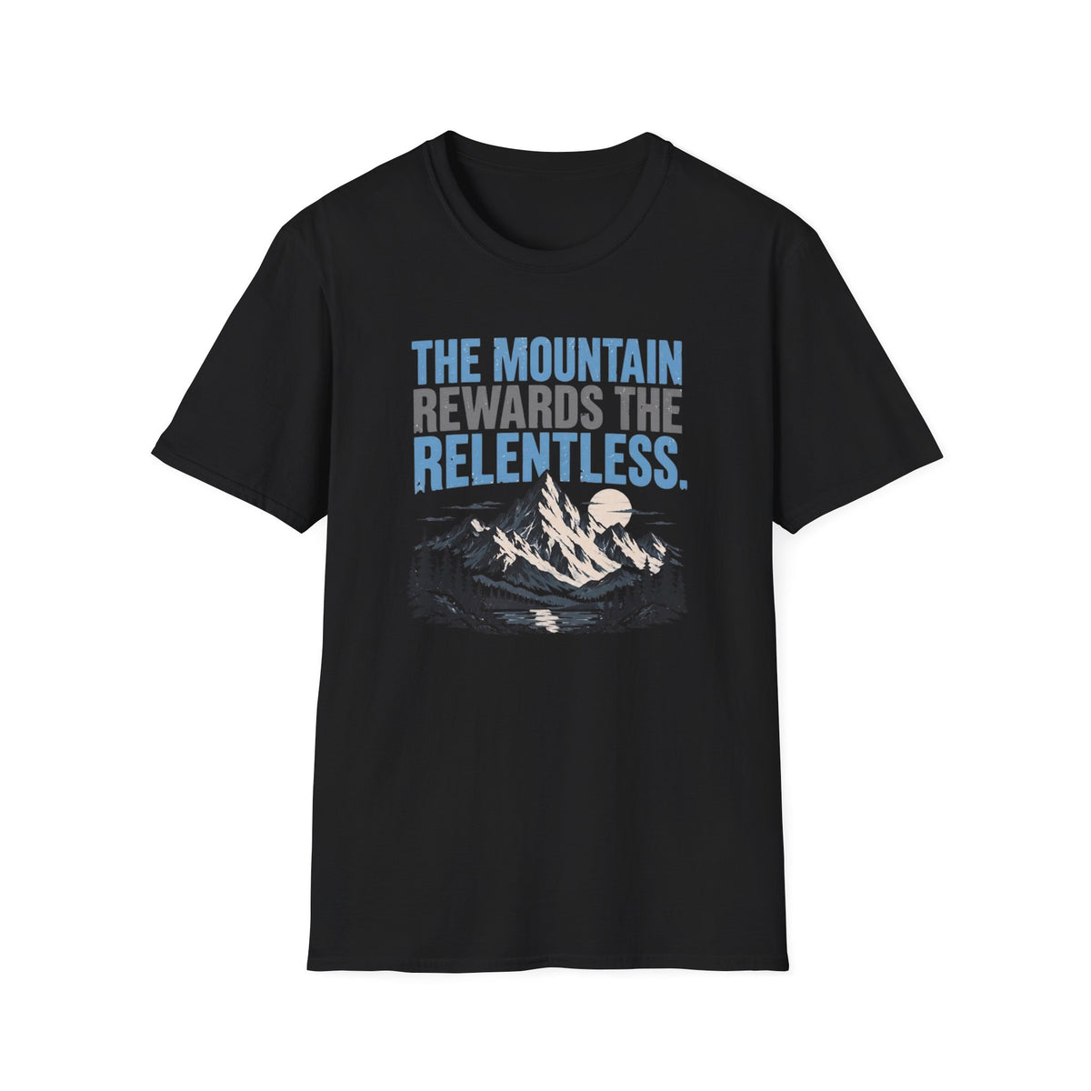 The Mountain Rewards The Relentless T-Shirt