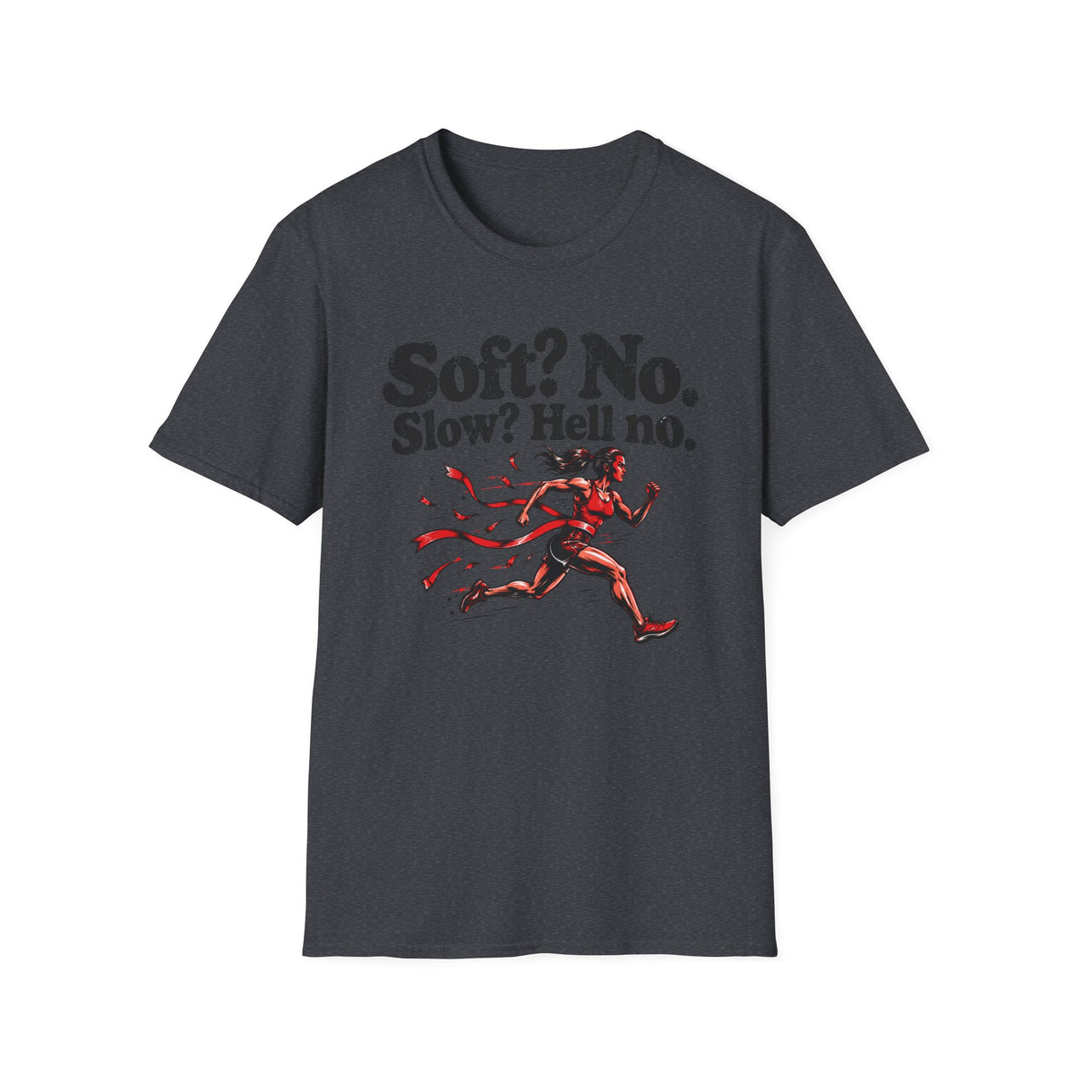 Soft? No. Slow? Hell no. T-Shirt