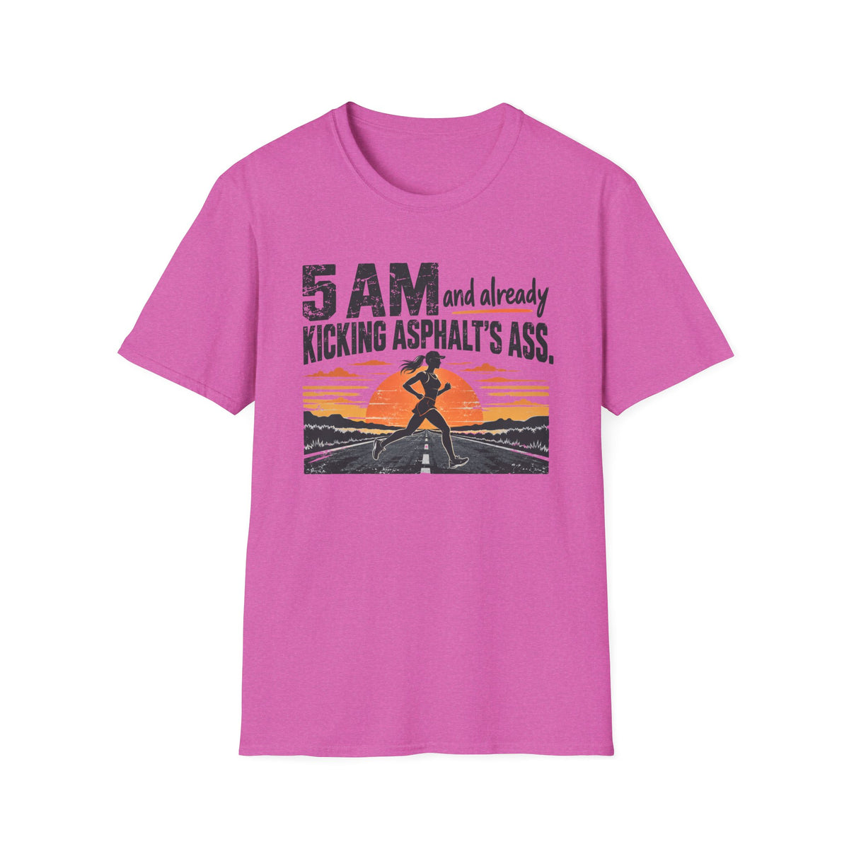 5 AM and Already Kicking Asphalt T-Shirt
