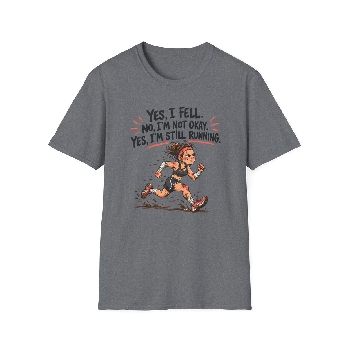 Yes I Fell. No I’m Not Okay. Yes I’m Still Running T-Shirt