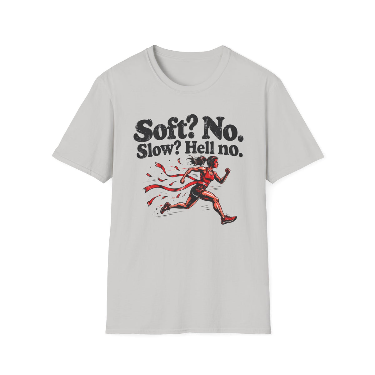 Soft? No. Slow? Hell no. T-Shirt