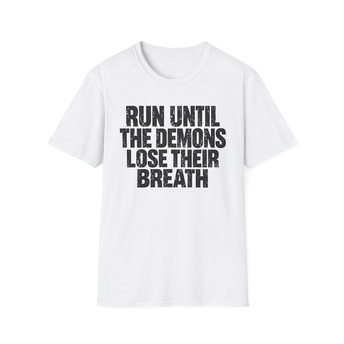 Run Until the Demons Lose Their Breath T-Shirt