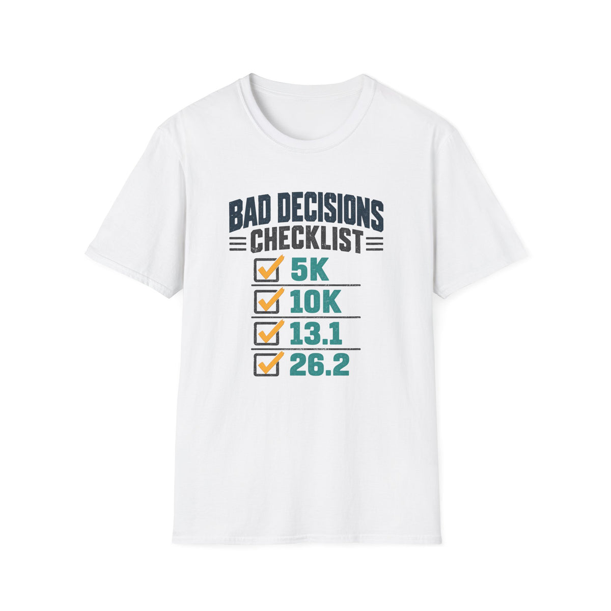 Bad Decisions Checklist 5K 10K 13.1 26.2 T-Shirt